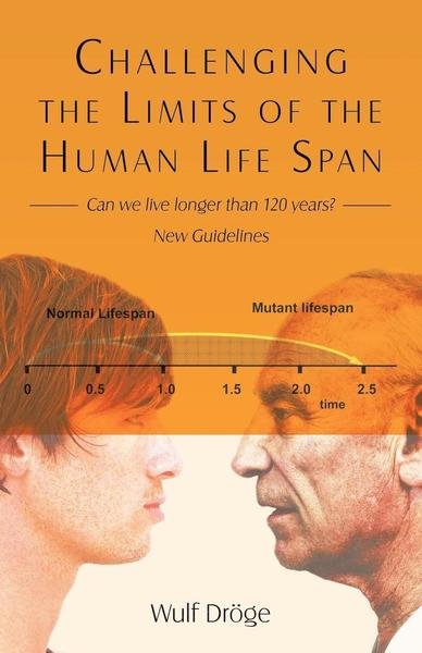 Cover for Wulf Drge · Challenging the Limits of the Human Life Span: - Can We Live Longer Than 120 Years - New Guidelines (Paperback Book) (2010)
