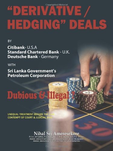 Cover for Nihal Sri Ameresekere · Derivatives / Hedging Deals: by Citibank U.s.a Standard Charter Bank U.k Deutsche Bank Germany (Pocketbok) (2011)