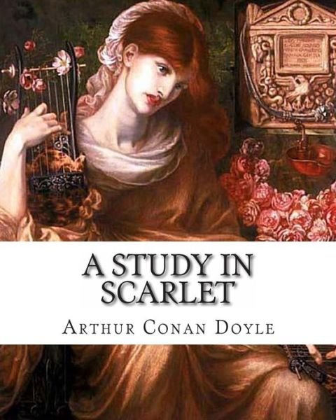 A Study in Scarlet - Arthur Conan Doyle - Bøger - Createspace - 9781461156048 - 9. maj 2011