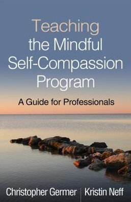 Cover for Christopher Germer · Teaching the Mindful Self-Compassion Program: A Guide for Professionals (Hardcover bog) (2019)