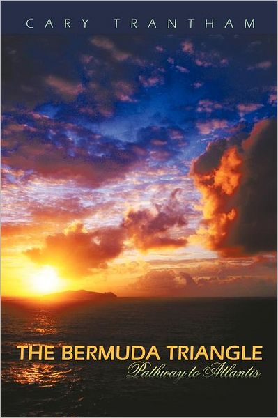 Cover for Cary Trantham · The Bermuda Triangle: Pathway to Atlantis (Paperback Book) (2011)