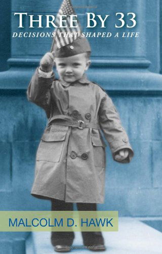 Cover for Malcolm D Hawk · Three by 33: Decisions That Shaped a Life (Paperback Book) (2011)