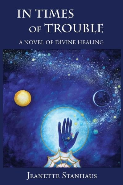 Jeanette Stanhaus · In Times of Trouble: a Novel of Divine Healing (Paperback Bog) (2012)