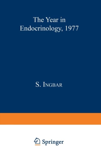 Cover for S Ingbar · The Year in Endocrinology 1977 (Paperback Bog) [Softcover reprint of the original 1st ed. 1978 edition] (2013)