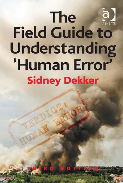 Cover for Sidney Dekker · The Field Guide to Understanding 'Human Error' (Hardcover Book) (2014)