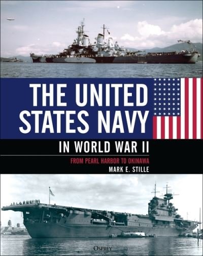 Cover for Stille, Mark (Author) · The United States Navy in World War II: From Pearl Harbor to Okinawa (Hardcover Book) (2021)