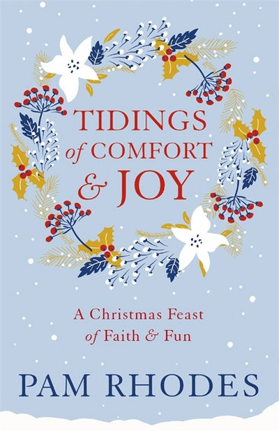 Cover for Pam Rhodes · Tidings of Comfort and Joy: A Christmas Feast of Faith and Fun (Paperback Book) (2017)