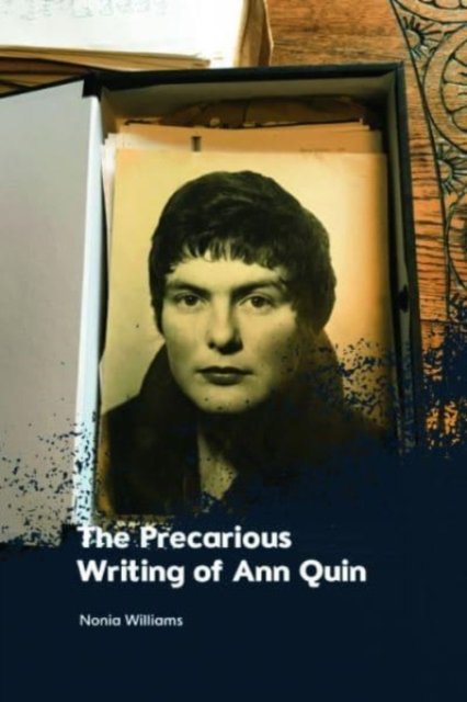 Cover for Nonia Williams · The Precarious Writing of Ann Quin (Hardcover bog) [73,316 edition] (2023)