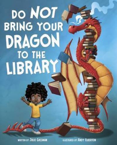 Cover for Gassman, Julie (Managing Editor) · Do Not Bring Your Dragon to the Library (Paperback Bog) (2016)