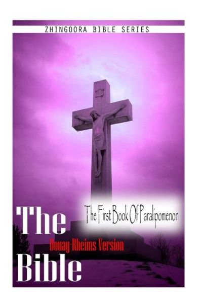 Cover for Douay Rheims · The Bible, Douay Rheims Version- the First Book of Paralipomenon (Pocketbok) (2012)