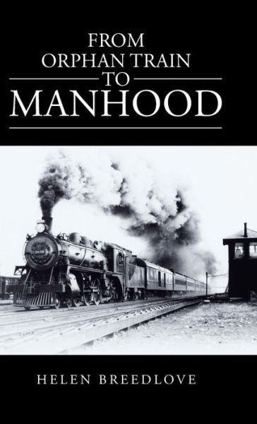 Cover for Helen Allee Breedlove · From Orphan Train to Manhood (Hardcover Book) (2013)
