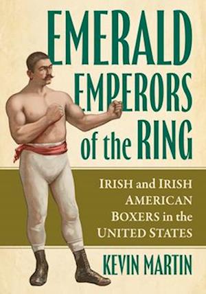Cover for Kevin Martin · Emerald Emperors of the Ring: Irish and Irish American Boxers in the United States (Paperback Book) (2025)