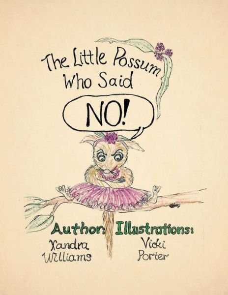 Cover for Xandra Williams · The Little Possum Who Said No! (Taschenbuch) (2013)