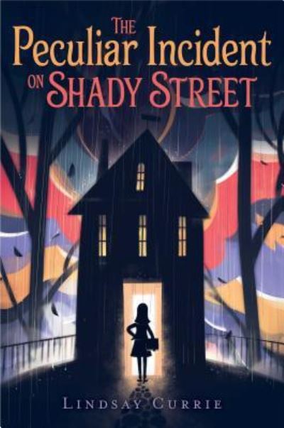 Cover for Lindsay Currie · The peculiar incident on Shady Street (Book) [First Aladdin hardcover edition. edition] (2017)