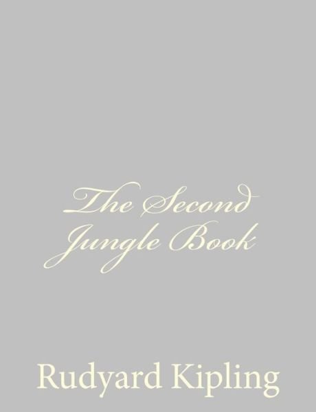 The Second Jungle Book - Rudyard Kipling - Bøger - Createspace - 9781490556048 - 29. juni 2013
