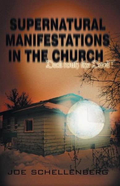 Cover for D C C Joseph Schellenberg · Supernatural Manifestations in the Church: Deal with the Devil (Pocketbok) (2014)