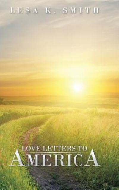 Cover for Lesa K Smith · Love Letters to America (Hardcover Book) (2014)