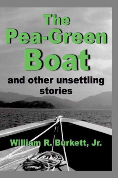 Cover for Jr William R Burkett · The Pea-green Boat and Other Unsettling Stories (Paperback Book) (2013)