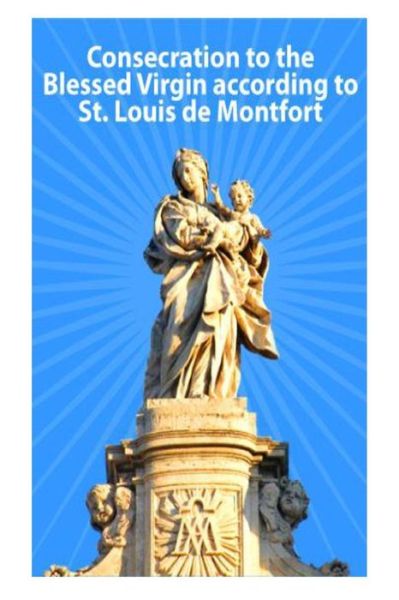 Cover for H Desmulliers O P · Consecration to the Blessed Virgin According to St. Louis De Montfort (Paperback Book) (2013)