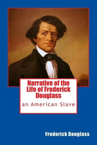 Cover for Frederick Douglass · Narrative of the Life of Frederick Douglass: an American Slave (Paperback Book) (2013)