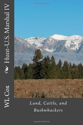 Cover for Wl Cox · Hunt-u.s. Marshal Iv: Land, Cattle, and Bushwhackers (Volume 4) (Paperback Book) (2013)