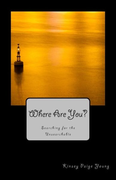 Cover for Kinsey Paige Young · Where Are You? Searching for the Unsearchable (Paperback Book) (2017)