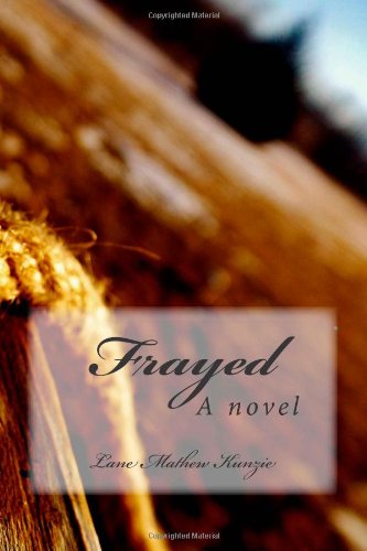 Cover for Lane Mathew Kunzie · Frayed: a Novel (Paperback Book) (2014)