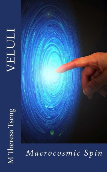 Cover for M Theresa Tseng · Macrocosmic Spin: Veluli (Paperback Book) (2015)