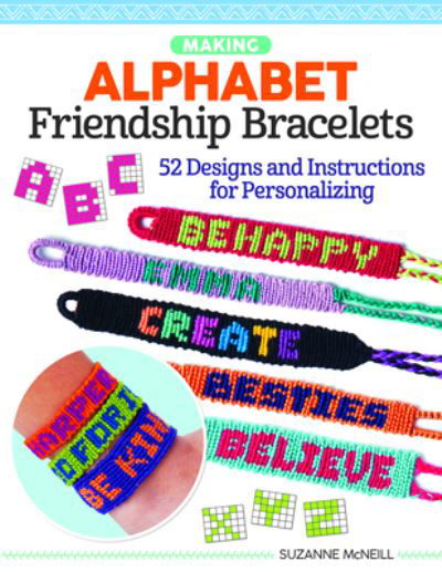 Making Alphabet Friendship Bracelets: 52 Designs and Instructions for Personalizing - Suzanne McNeill - Books - Design Originals - 9781497205048 - June 22, 2021