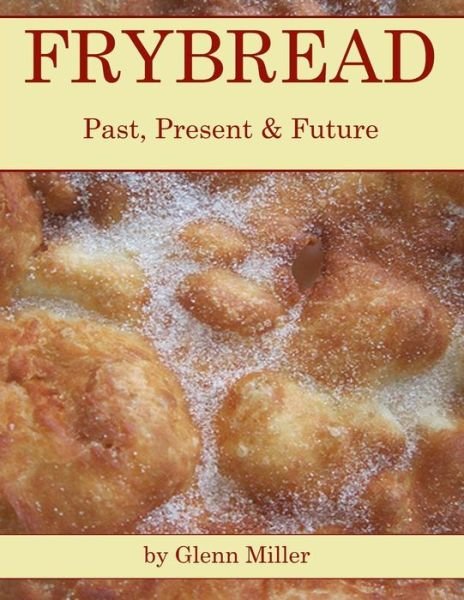 Cover for Glenn Miller · Frybread: Past, Present &amp; Future (Pocketbok) (2014)