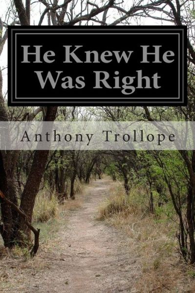 He Knew He Was Right - Trollope, Anthony, Ed - Books - Createspace - 9781500574048 - July 19, 2014