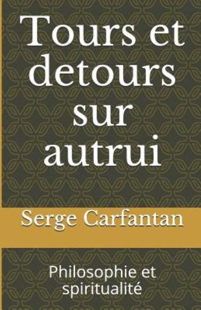 Cover for Serge Carfantan · Tours et Detours Sur Autrui: Philosophie et Spiritualite (Paperback Book) (2014)