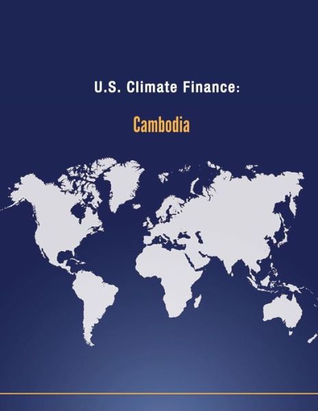 Cover for U S Department of State · U.s. Climate Finance: Cambodia (Paperback Book) (2014)