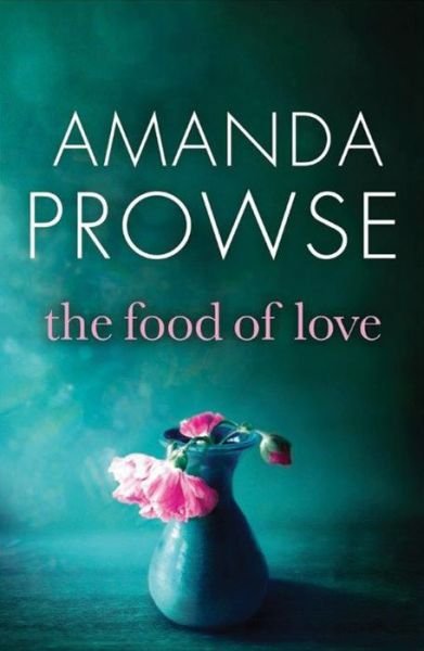Cover for Amanda Prowse · The Food of Love (Pocketbok) (2016)