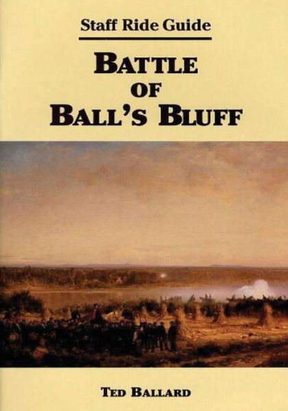 Cover for Ted Ballard · Staff Ride Guide: Battle of Ball's Bluff (Paperback Book) (2014)