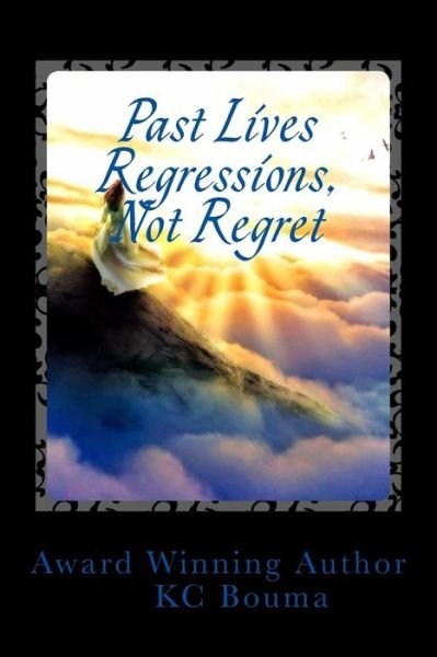 Cover for Kc Bouma · Past Lives Regression, Not Regret: 1692 Book of Lilly &amp; 1448 Melvaig Scotland (Taschenbuch) (2015)