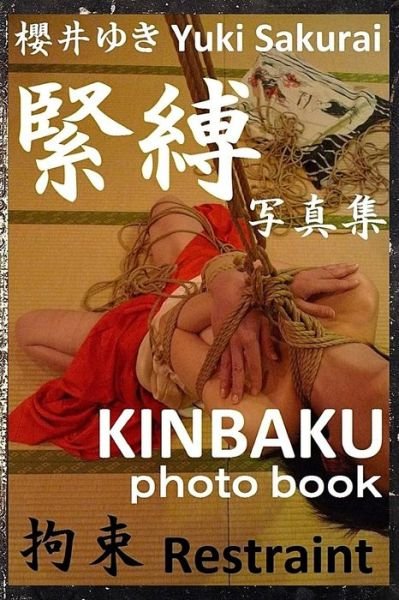 Cover for Yuki Sakurai · Restraint: Kinbaku Photo Book (Taschenbuch) (2015)