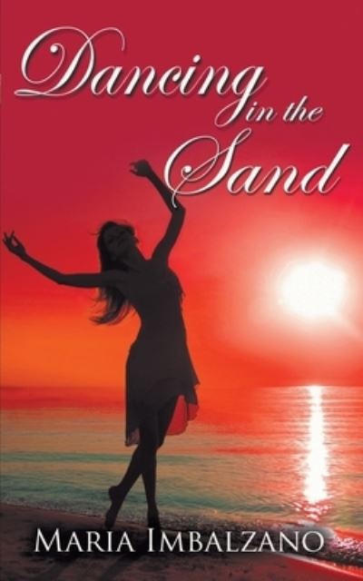 Dancing in the sand - Maria Imbalzano - Books - The Wild Rose Press, Inc. - 9781509203048 - August 26, 2015