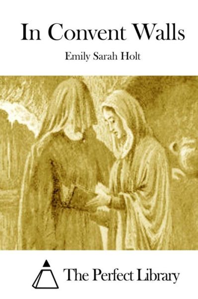 Cover for Emily Sarah Holt · In Convent Walls (Paperback Book) (2015)