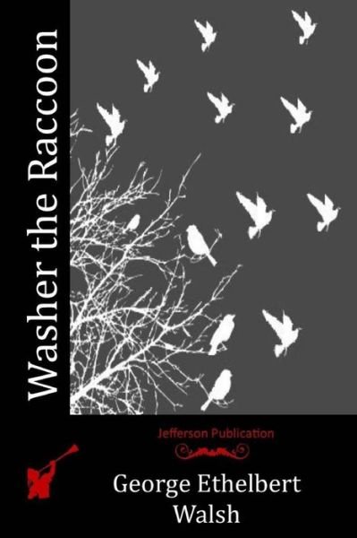 George Ethelbert Walsh · Washer the Raccoon (Paperback Bog) (2015)