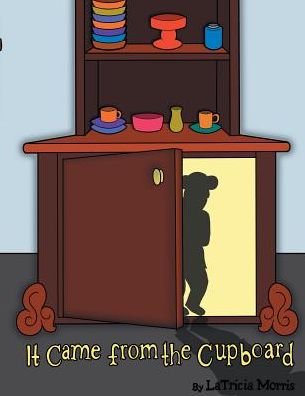 Cover for Latricia Morris · It Came from the Cupboard (Paperback Book) (2016)