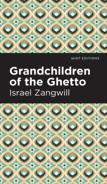 Cover for Israel Zangwill · Grandchildren of the Ghetto - Mint Editions (Hardcover Book) (2022)