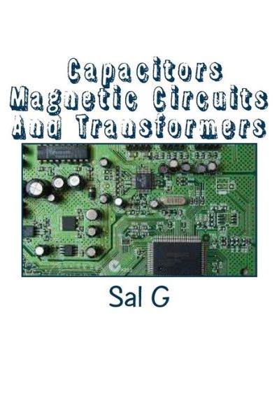 Cover for Mr Sal G · Capacitors Magnetic Circuits and Transformers (Paperback Book) (2015)