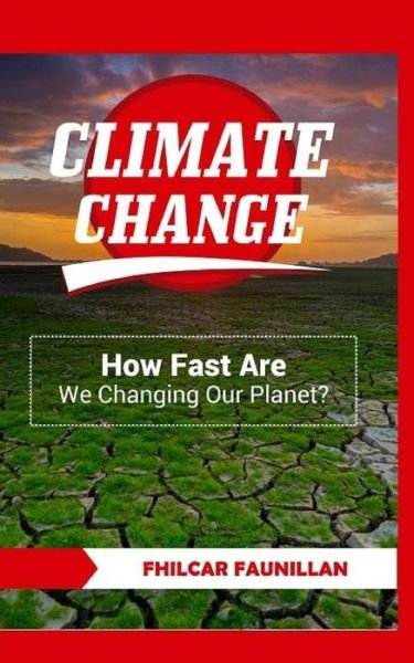 Climate Change - Fhilcar Faunillan - Livres - Createspace Independent Publishing Platf - 9781517488048 - 20 septembre 2015