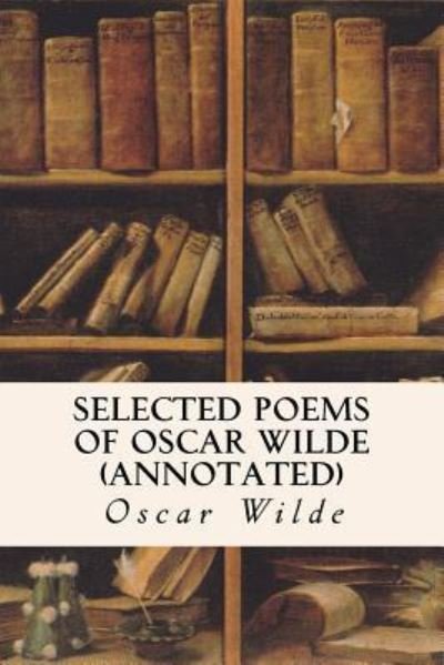 Cover for Oscar Wilde · Selected Poems of Oscar Wilde (annotated) (Paperback Book) (2015)