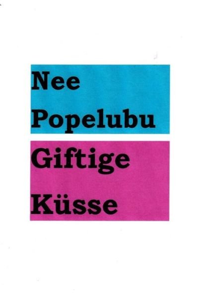 Cover for Nee Popelubu · Giftige Kuesse (Taschenbuch) (2015)