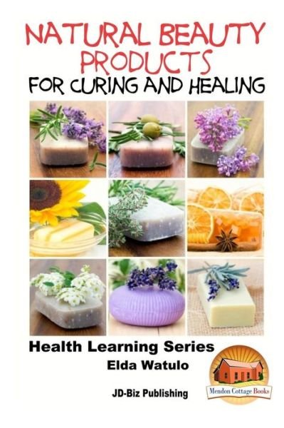 Cover for Elda Watulo · Natural Beauty Products for Curing and Healing (Pocketbok) (2015)