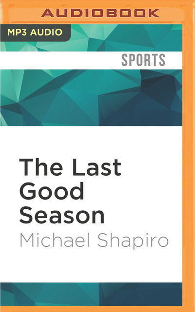 Cover for Michael Shapiro · Last Good Season, The (MP3-CD) (2016)