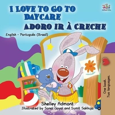 I Love to Go to Daycare (English Portuguese Bilingual Book for Kids) - Shelley Admont - Livros - Kidkiddos Books Ltd. - 9781525931048 - 16 de junho de 2020