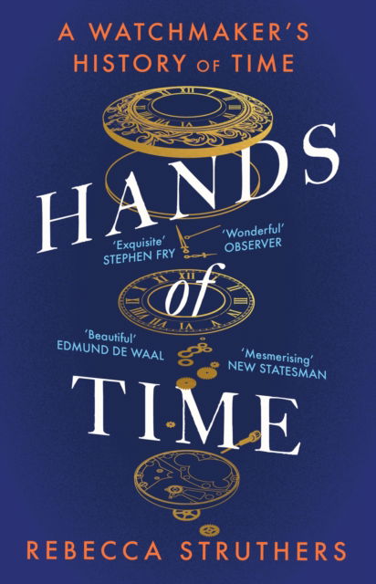 Hands of Time: A Watchmaker's History of Time. 'An exquisite book' - STEPHEN FRY - Rebecca Struthers - Böcker - Hodder & Stoughton - 9781529339048 - 2 maj 2024